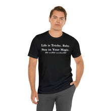 Life is tricky - Unisex Jersey Short Sleeve Tee